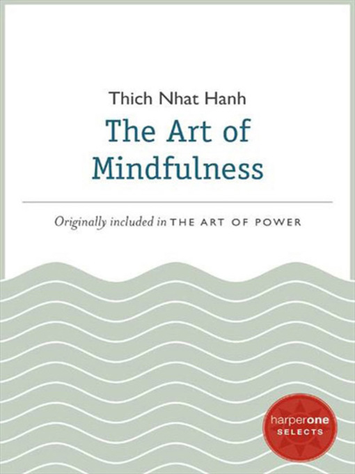 Title details for The Art of Mindfulness by Thich Nhat Hanh - Available